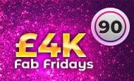 £4K Fab Fridays